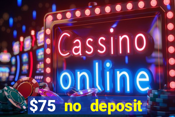 $75 no deposit bonus code sunrise casino