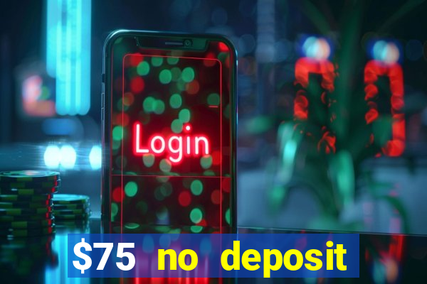 $75 no deposit bonus code sunrise casino