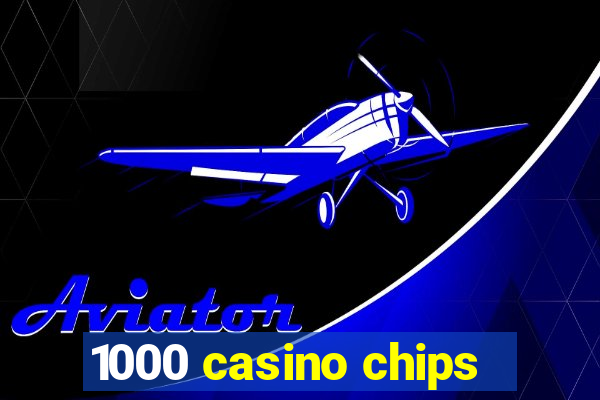 1000 casino chips