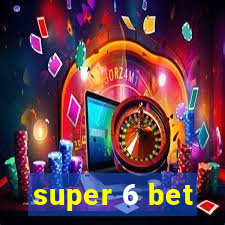 super 6 bet