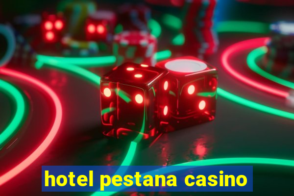 hotel pestana casino