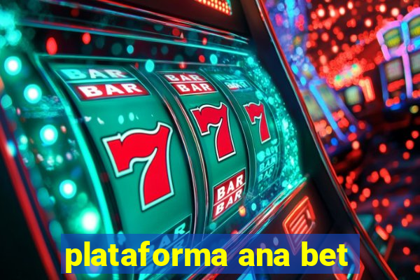 plataforma ana bet