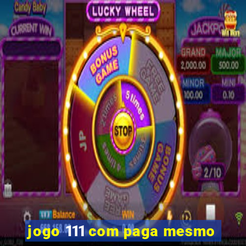 jogo 111 com paga mesmo