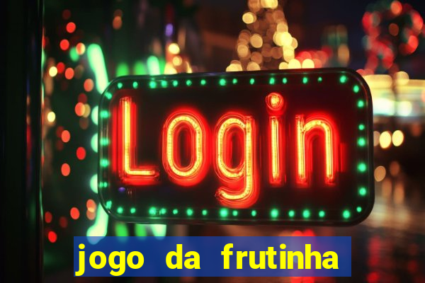 jogo da frutinha de ganhar dinheiro