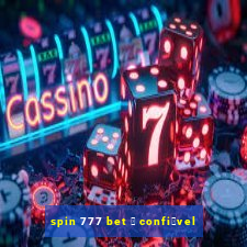 spin 777 bet 茅 confi谩vel