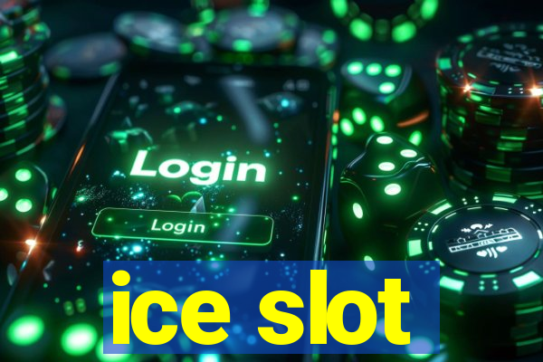 ice slot