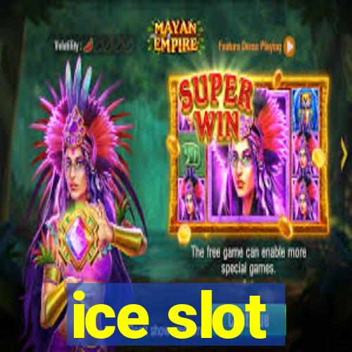 ice slot