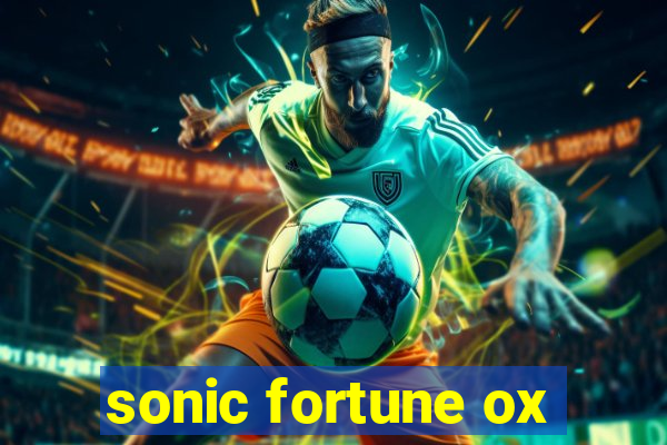 sonic fortune ox