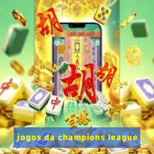 jogos da champions league