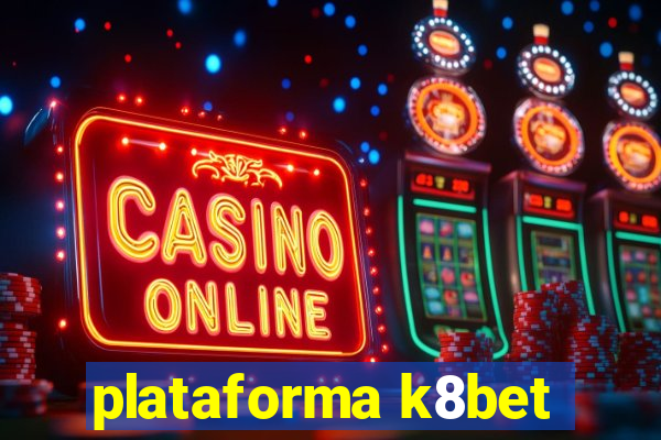 plataforma k8bet