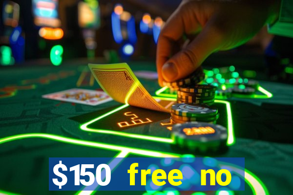 $150 free no deposit casino