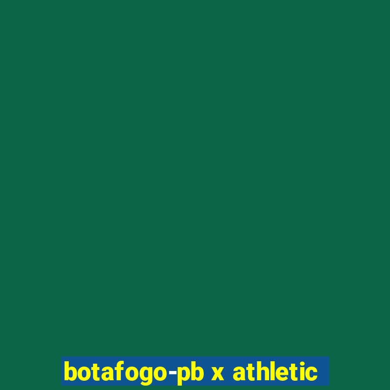 botafogo-pb x athletic