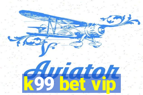 k99 bet vip