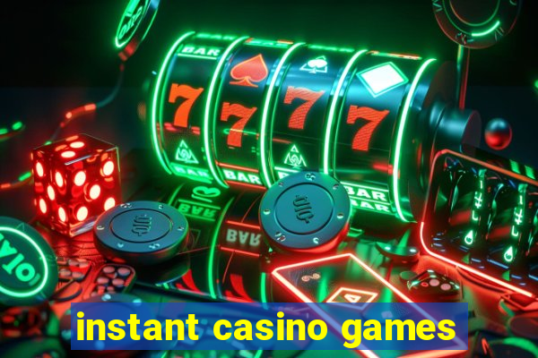 instant casino games