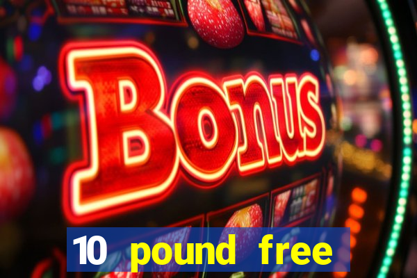 10 pound free casino no deposit