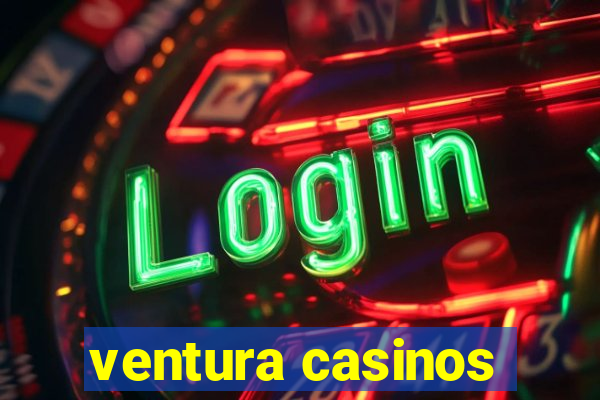 ventura casinos