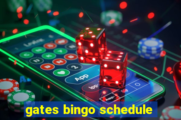 gates bingo schedule