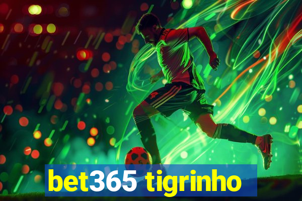 bet365 tigrinho