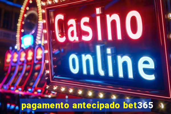 pagamento antecipado bet365