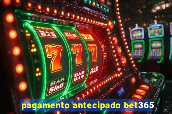 pagamento antecipado bet365