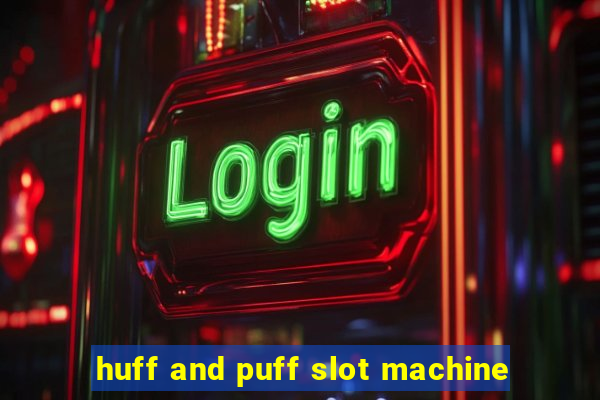 huff and puff slot machine