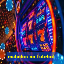 maludos no futebol