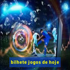 bilhete jogos de hoje