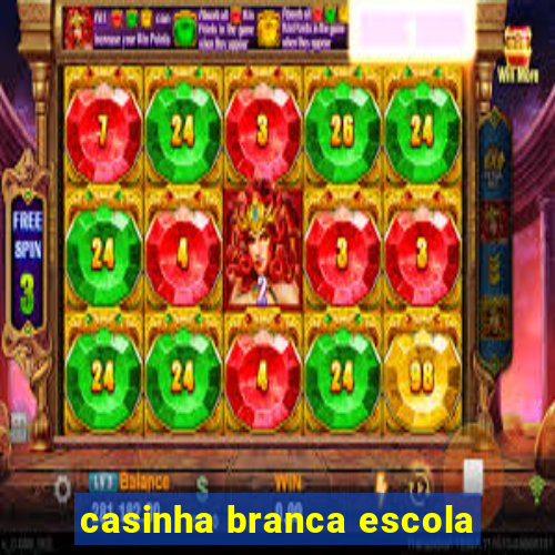 casinha branca escola