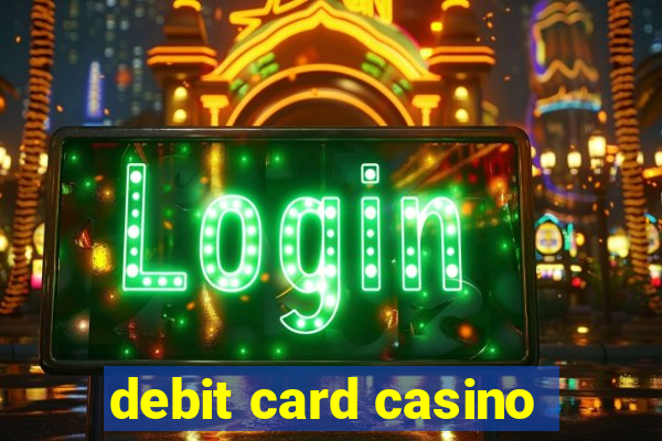 debit card casino