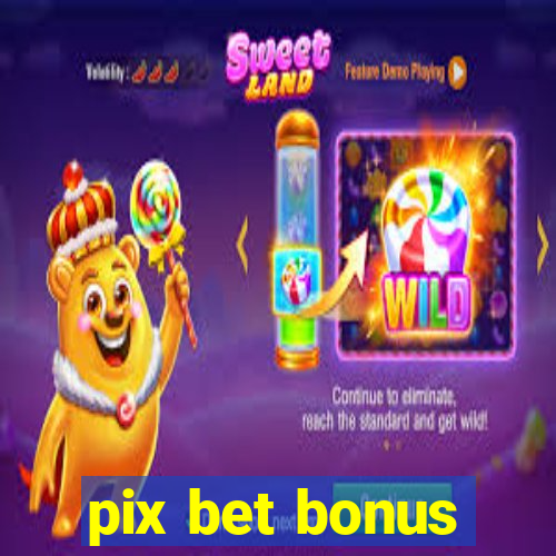 pix bet bonus