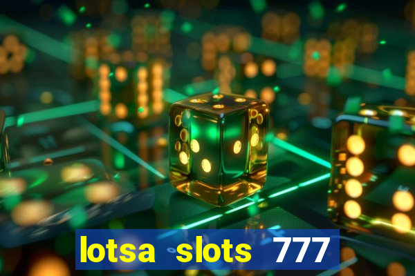 lotsa slots 777 paga mesmo