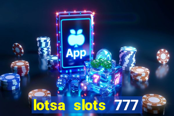 lotsa slots 777 paga mesmo