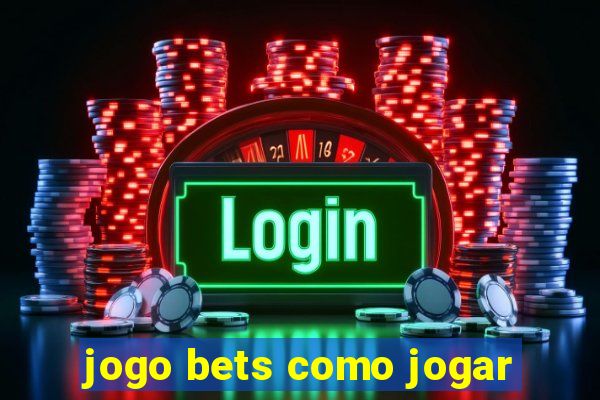 jogo bets como jogar