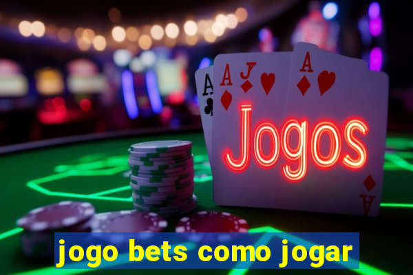 jogo bets como jogar