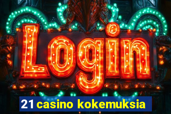 21 casino kokemuksia