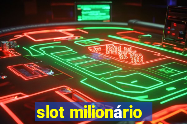 slot milionário