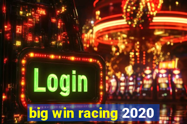 big win racing 2020