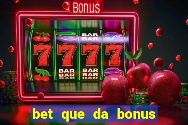 bet que da bonus ao se cadastrar