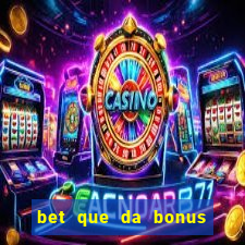 bet que da bonus ao se cadastrar