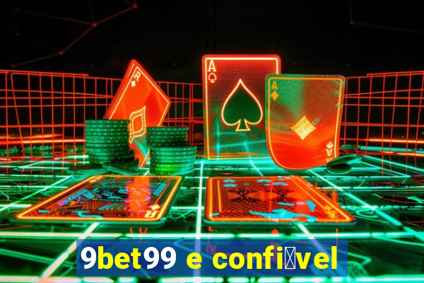 9bet99 e confi谩vel