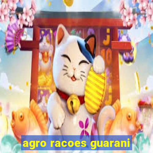 agro racoes guarani