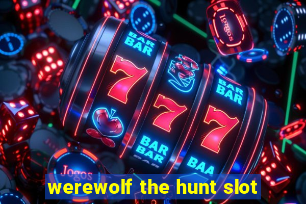 werewolf the hunt slot