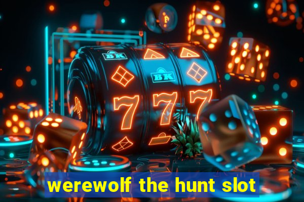 werewolf the hunt slot