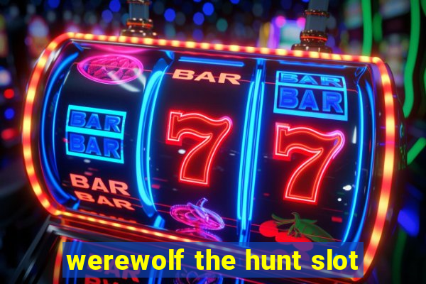 werewolf the hunt slot