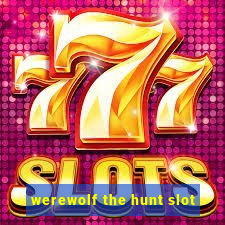 werewolf the hunt slot