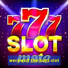 werewolf the hunt slot