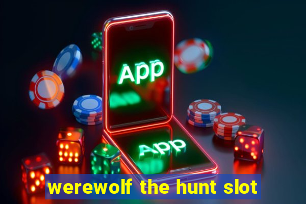 werewolf the hunt slot