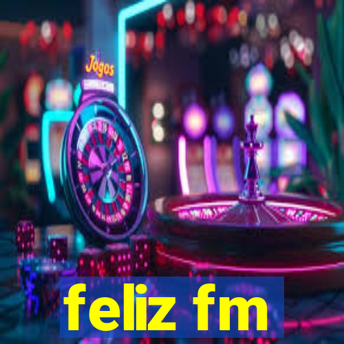 feliz fm