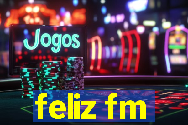 feliz fm