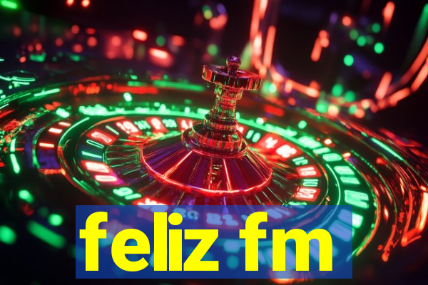 feliz fm